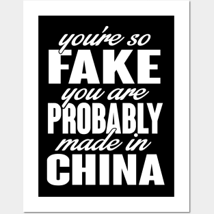 You're so fake. You are made in china (white) Posters and Art